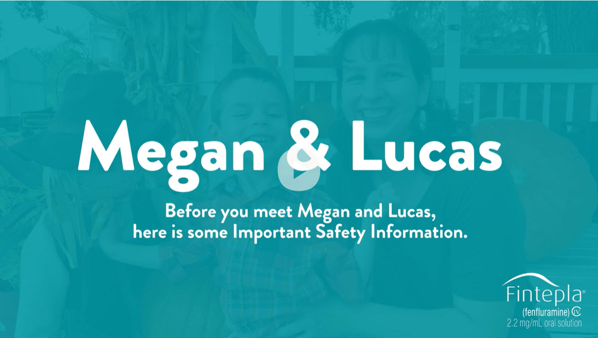Video to meet Fintepla patients: Megan and Lucas